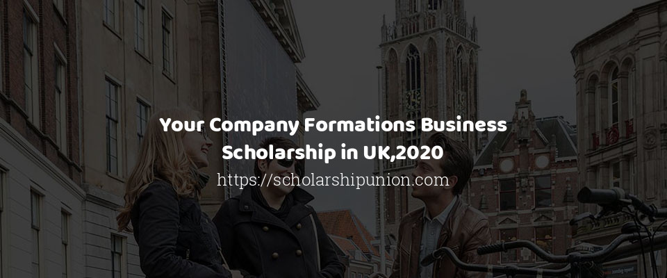 Feature image for Your Company Formations Business Scholarship in UK,2020