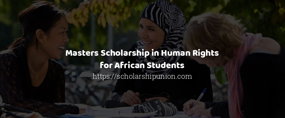 Feature image for Masters Scholarship in Human Rights for African Students