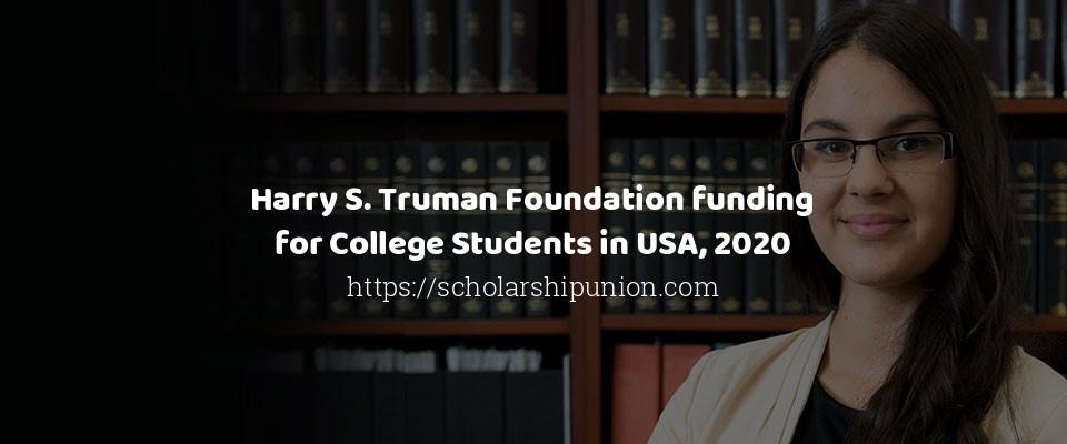 Feature image for Harry S. Truman Foundation funding for College Students in USA, 2020
