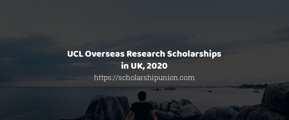 Feature image for UCL Overseas Research Scholarships in UK, 2020