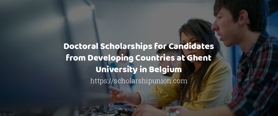 Feature image for Doctoral Scholarships for Candidates from Developing Countries at Ghent University in Belgium