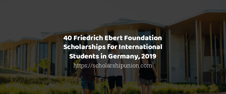 Feature image for 40 Friedrich Ebert Foundation Scholarships for International Students in Germany, 2019