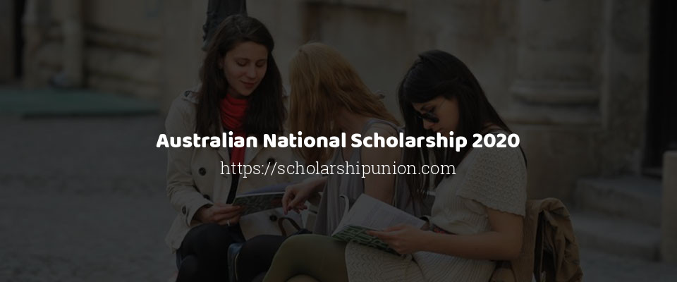 Feature image for Australian National Scholarship 2020