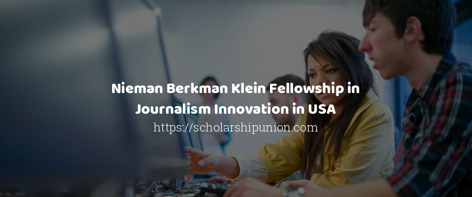 Feature image for Nieman Berkman Klein Fellowship in Journalism Innovation in USA