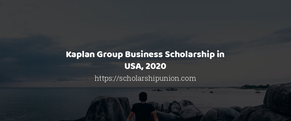 Feature image for Kaplan Group Business Scholarship in USA, 2020
