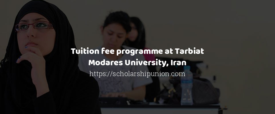 Feature image for Tuition fee programme at Tarbiat Modares University, Iran
