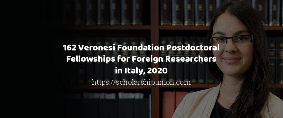 Feature image for 162 Veronesi Foundation Postdoctoral Fellowships for Foreign Researchers in Italy, 2020