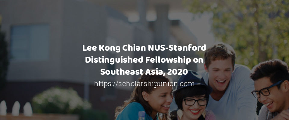 Feature image for Lee Kong Chian NUS-Stanford Distinguished Fellowship on Southeast Asia, 2020