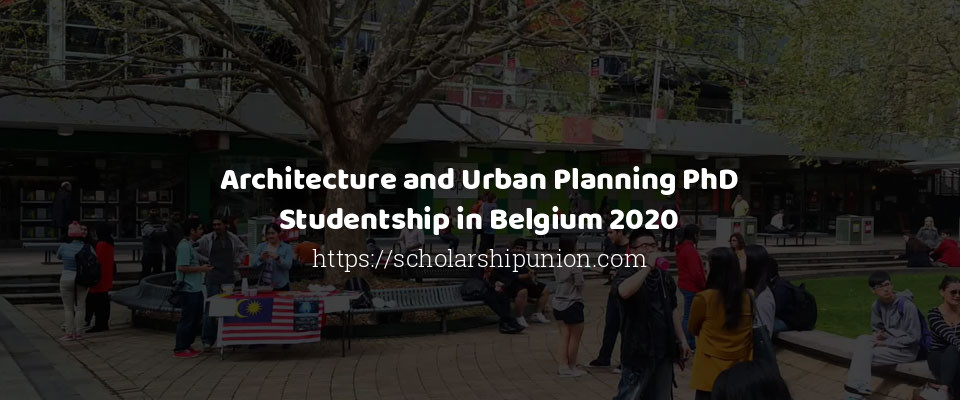 Feature image for Architecture and Urban Planning PhD Studentship in Belgium 2020