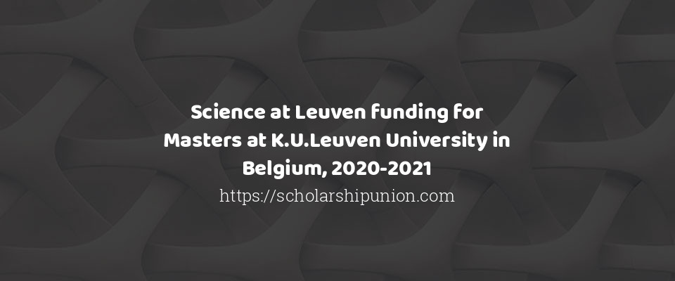 Feature image for Science at Leuven funding for Masters at K.U.Leuven University in Belgium, 2020-2021