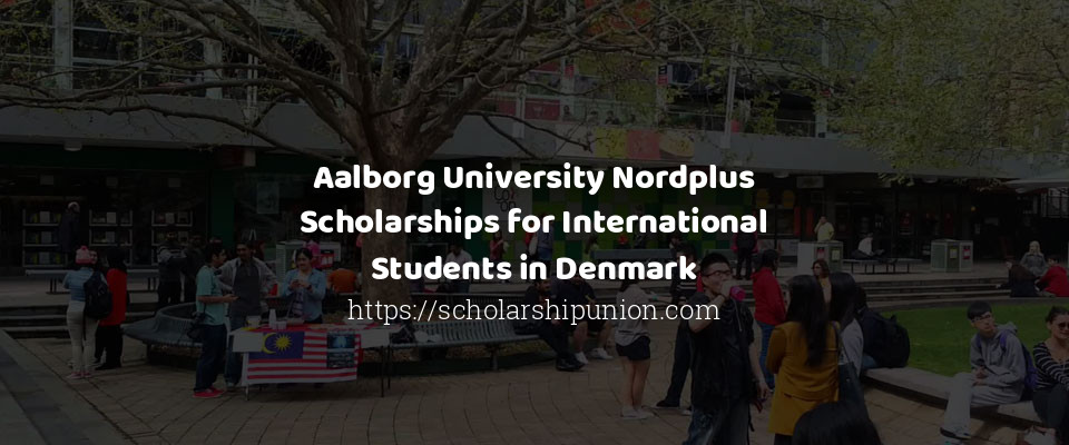 Feature image for Aalborg University Nordplus Scholarships for International Students in Denmark