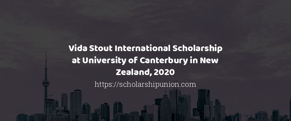 Feature image for Vida Stout International Scholarship at University of Canterbury in New Zealand, 2020