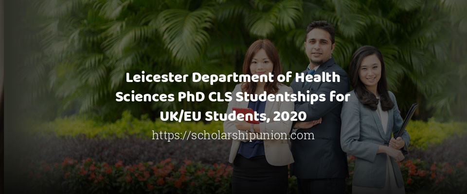 Feature image for Leicester Department of Health Sciences PhD CLS Studentships for UK/EU Students, 2020