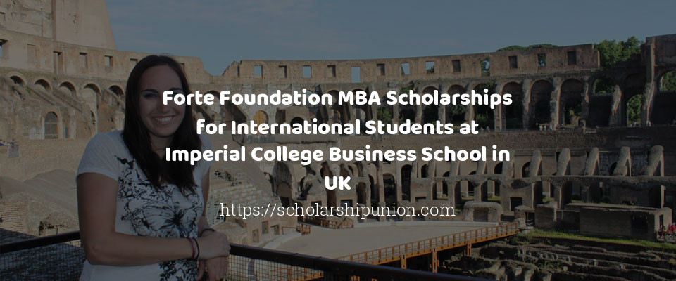 Feature image for Forte Foundation MBA Scholarships for International Students at Imperial College Business School in UK