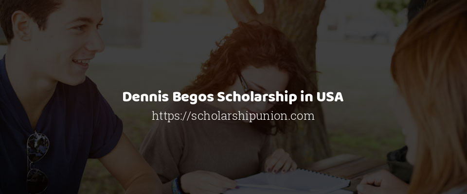 Feature image for Dennis Begos Scholarship in USA