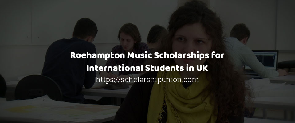 Feature image for Roehampton Music Scholarships for International Students in UK