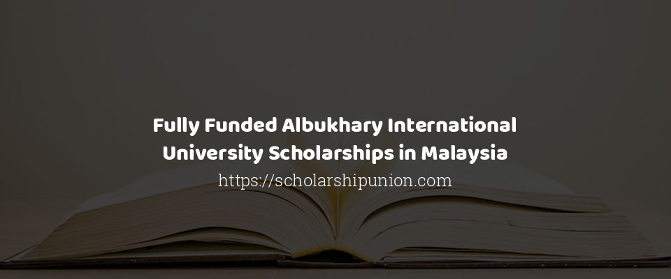 Feature image for Fully Funded Albukhary International University Scholarships in Malaysia