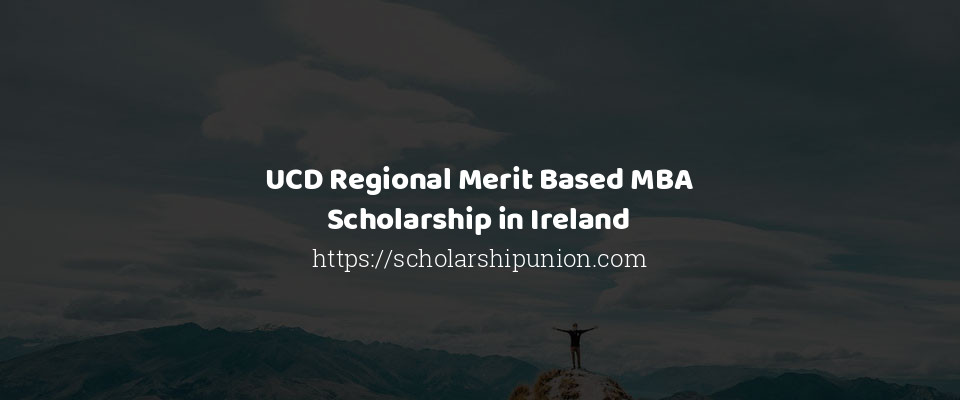 Feature image for UCD Regional Merit Based MBA Scholarship in Ireland