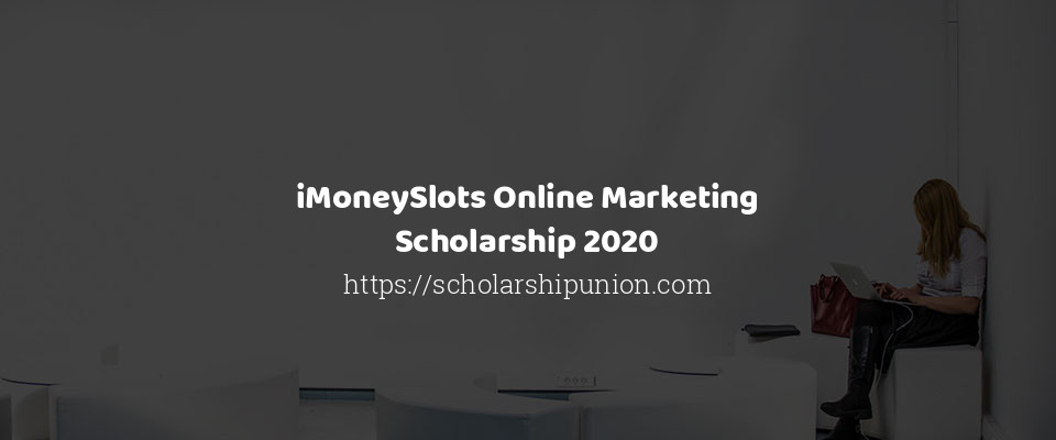 Feature image for iMoneySlots Online Marketing Scholarship 2020