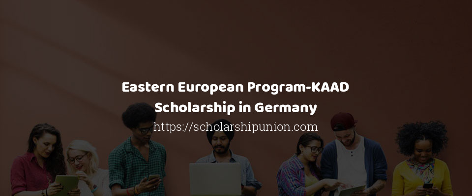 Feature image for Eastern European Program-KAAD Scholarship in Germany