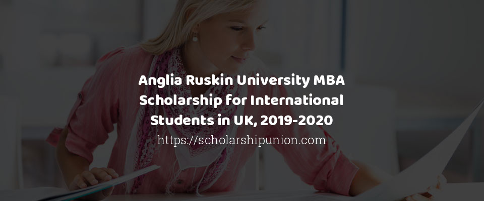 Feature image for Anglia Ruskin University MBA Scholarship for International Students in UK, 2019-2020