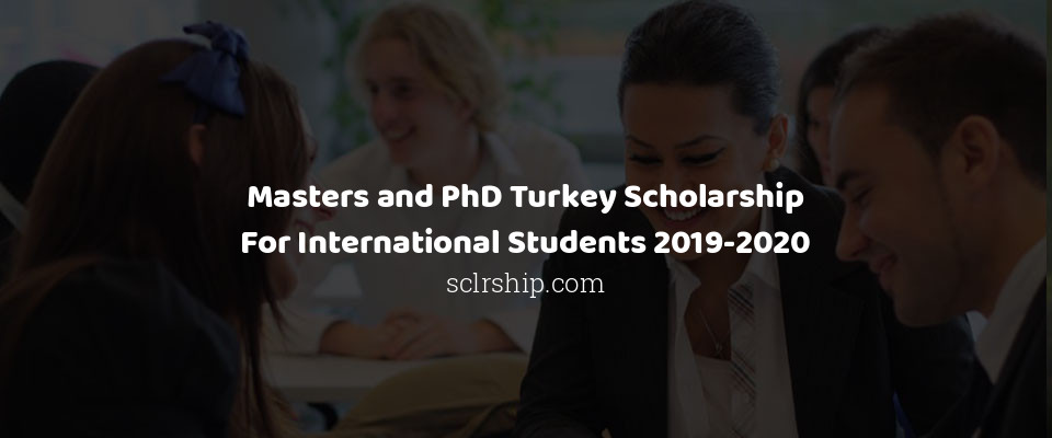 Feature image for Masters and PhD Turkey Scholarship For International Students 2019-2020