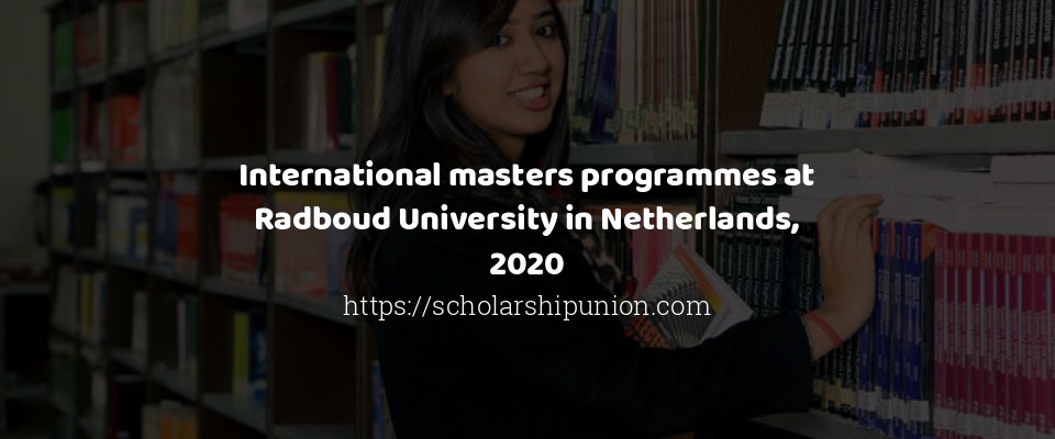 Feature image for International masters programmes at Radboud University in Netherlands, 2020