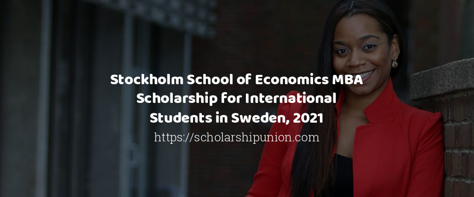 Feature image for Stockholm School of Economics MBA Scholarship for International Students in Sweden, 2021