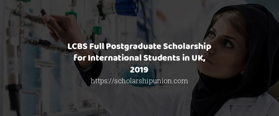 Feature image for LCBS Full Postgraduate Scholarship for International Students in UK, 2019