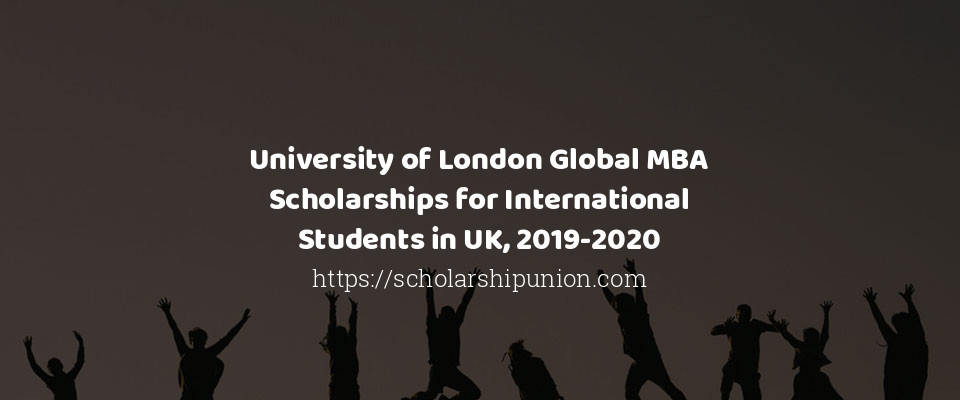 Feature image for University of London Global MBA Scholarships for International Students in UK, 2019-2020