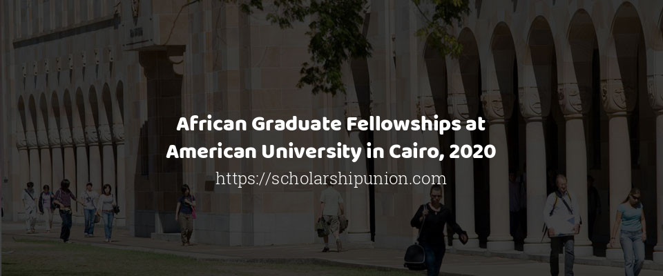 Feature image for African Graduate Fellowships at American University in Cairo, 2020