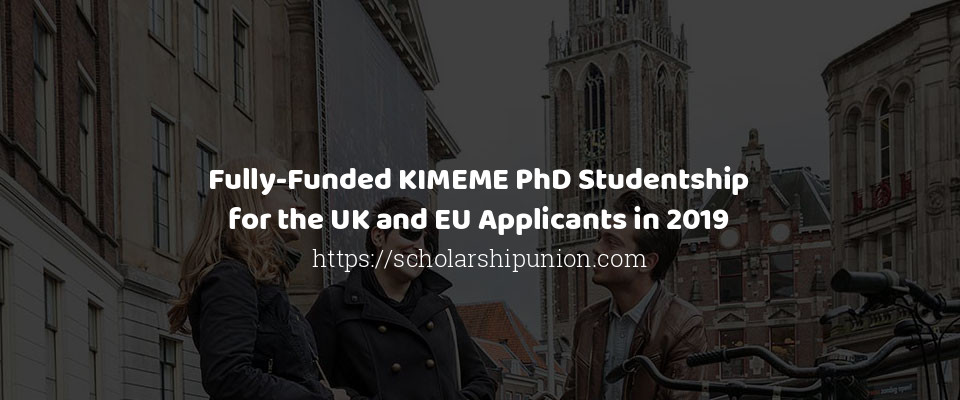 Feature image for Fully-Funded KIMEME PhD Studentship for the UK and EU Applicants in 2019