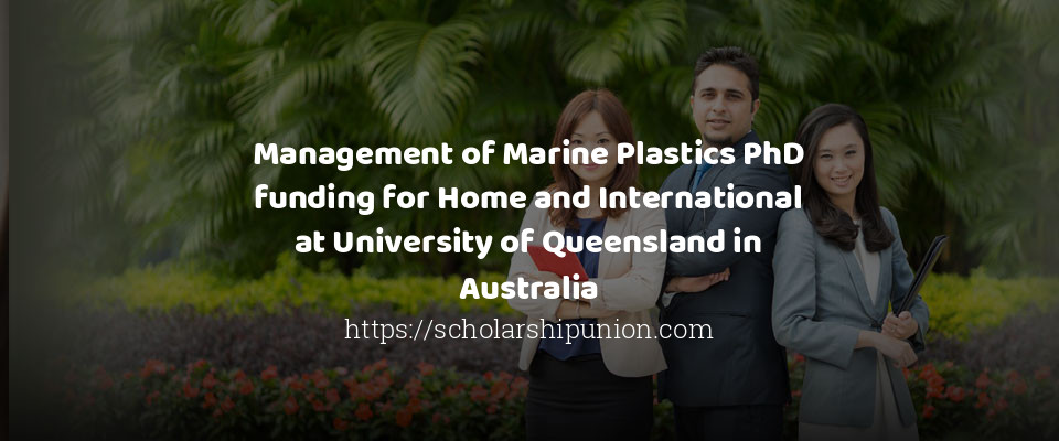Feature image for Management of Marine Plastics PhD funding for Home and International at University of Queensland in Australia