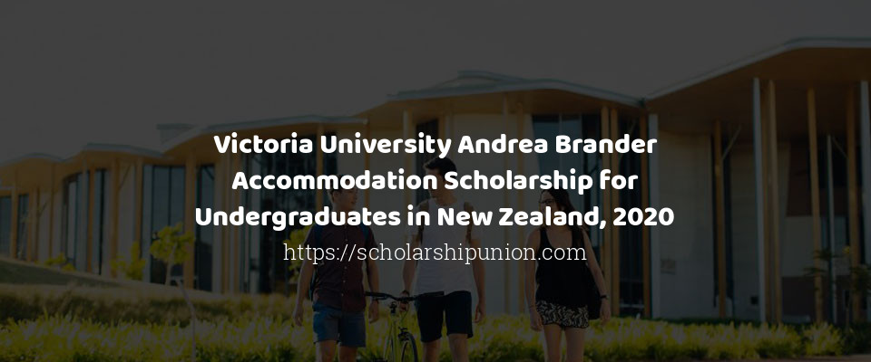 Feature image for Victoria University Andrea Brander Accommodation Scholarship for Undergraduates in New Zealand, 2020