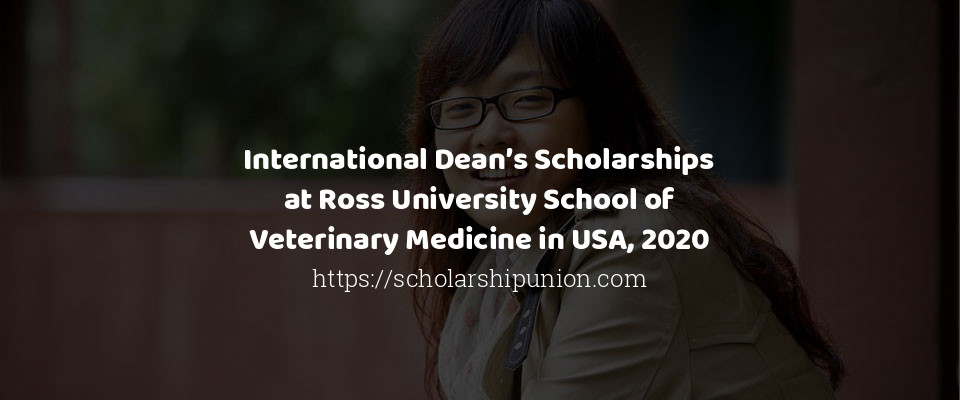 Feature image for International Dean’s Scholarships at Ross University School of Veterinary Medicine in USA, 2020