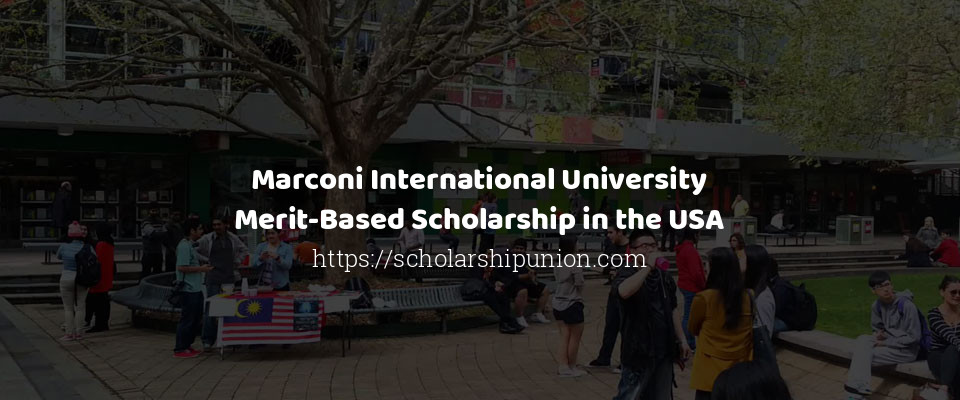 Feature image for Marconi International University Merit-Based Scholarship in the USA
