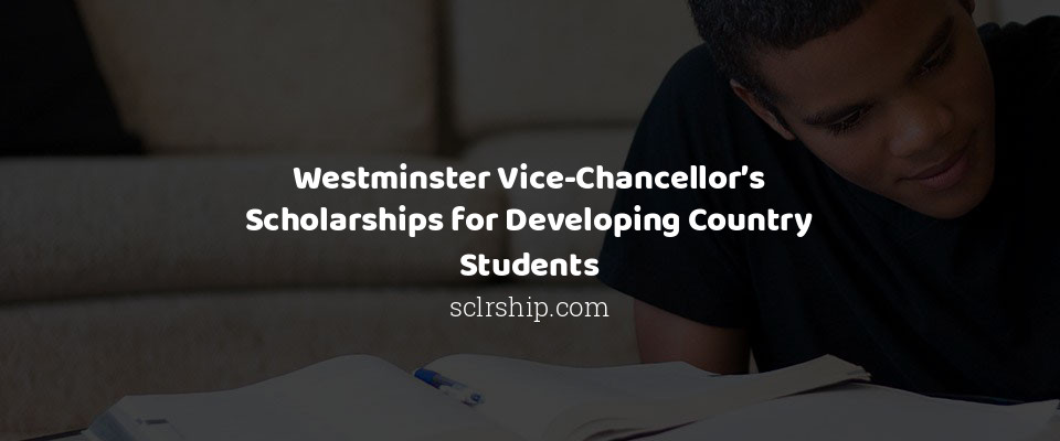 Feature image for Westminster Vice-Chancellor’s Scholarships for Developing Country Students