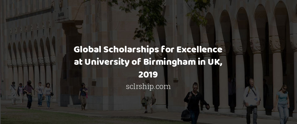 Feature image for Global Scholarships for Excellence at University of Birmingham in UK, 2019