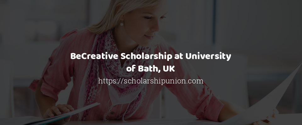 Feature image for BeCreative Scholarship at University of Bath, UK