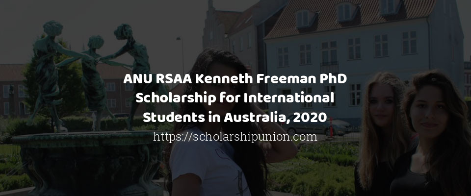 Feature image for ANU RSAA Kenneth Freeman PhD Scholarship for International Students in Australia, 2020