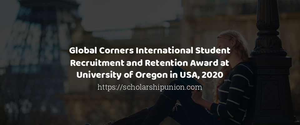 Feature image for Global Corners International Student Recruitment and Retention Award at University of Oregon in USA, 2020