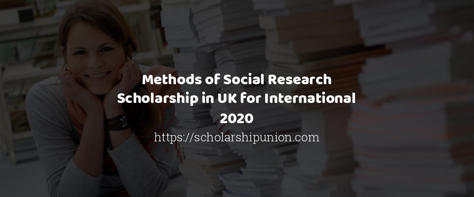Feature image for Methods of Social Research Scholarship in UK for International 2020