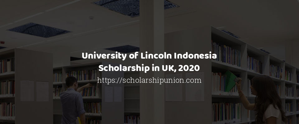 Feature image for University of Lincoln Indonesia Scholarship in UK, 2020