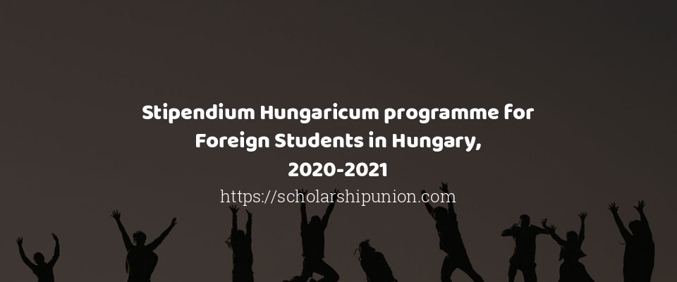 Feature image for Stipendium Hungaricum programme for Foreign Students in Hungary, 2020-2021