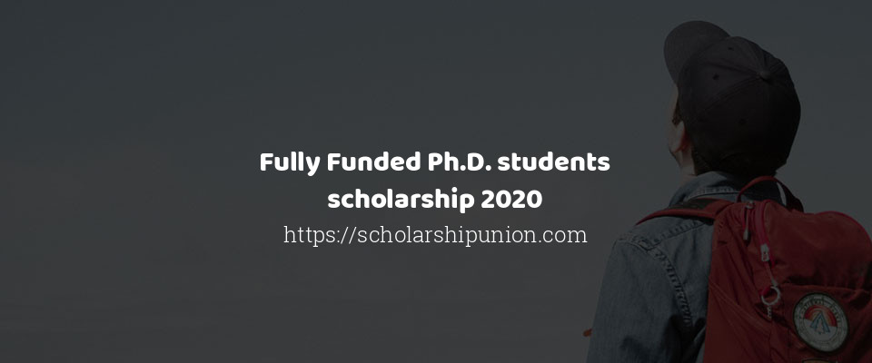 Feature image for Fully Funded Ph.D. students scholarship 2020
