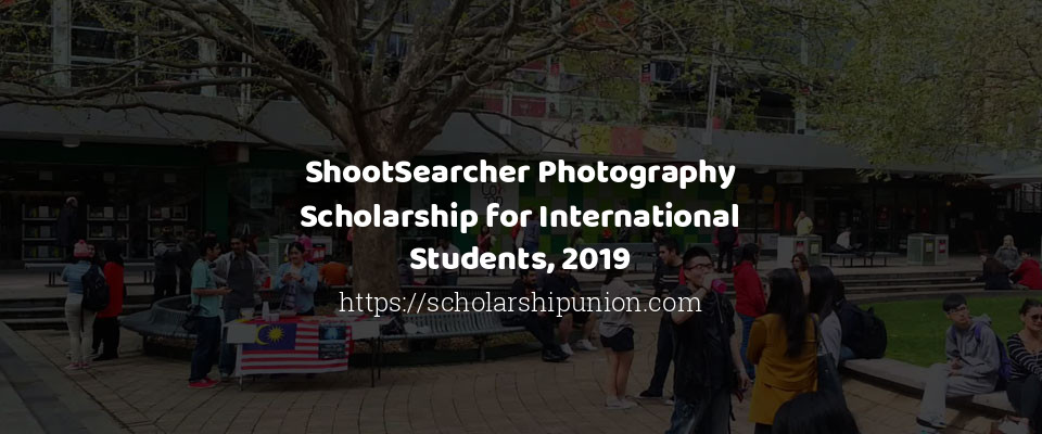 Feature image for ShootSearcher Photography Scholarship for International Students, 2019