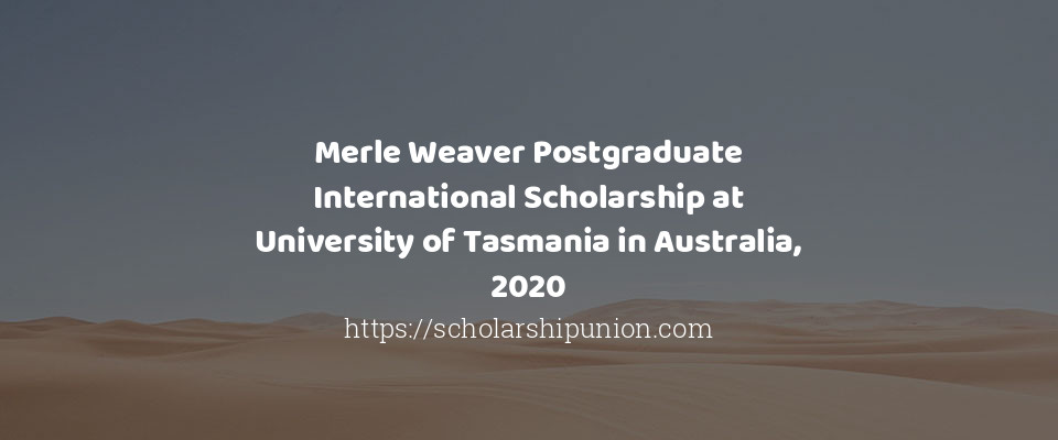 Feature image for Merle Weaver Postgraduate International Scholarship at University of Tasmania in Australia, 2020