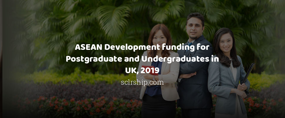 Feature image for ASEAN Development funding for Postgraduate and Undergraduates in UK, 2019