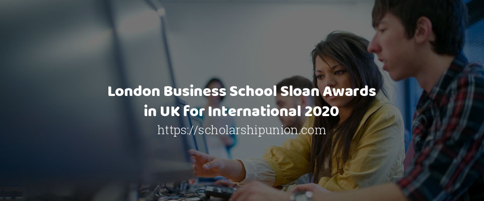 Feature image for London Business School Sloan Awards in UK for International 2020