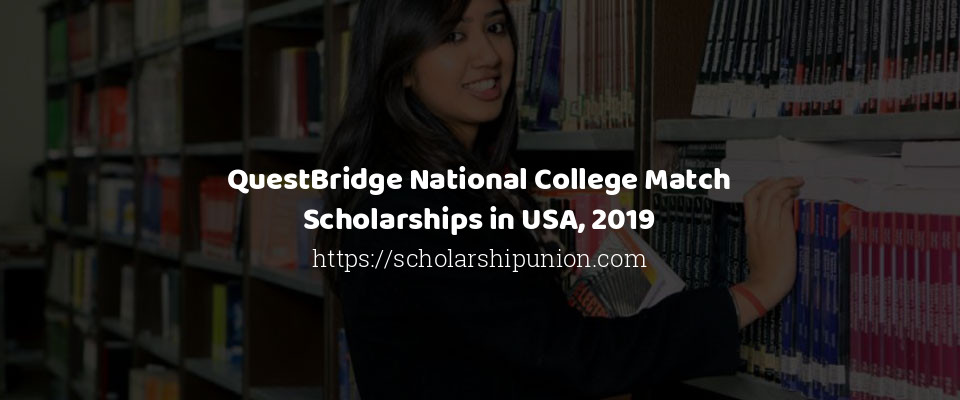 Feature image for QuestBridge National College Match Scholarships in USA, 2019